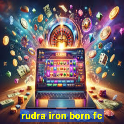 rudra iron born fc